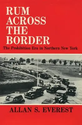 Rum attraverso il confine: L'era del proibizionismo nel nord di New York - Rum Across the Border: The Prohibition Era in Northern New York