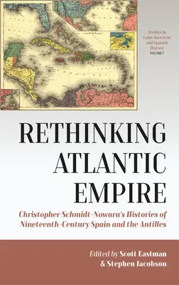Ripensare l'impero atlantico: Le storie di Christopher Schmidt-Nowara della Spagna e delle Antille del XIX secolo - Rethinking Atlantic Empire: Christopher Schmidt-Nowara's Histories of Nineteenth-Century Spain and the Antilles
