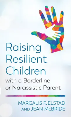 Crescere bambini resilienti con un genitore borderline o narcisista - Raising Resilient Children with a Borderline or Narcissistic Parent