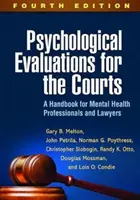 Valutazioni psicologiche per i tribunali, quarta edizione: Un manuale per professionisti della salute mentale e avvocati - Psychological Evaluations for the Courts, Fourth Edition: A Handbook for Mental Health Professionals and Lawyers