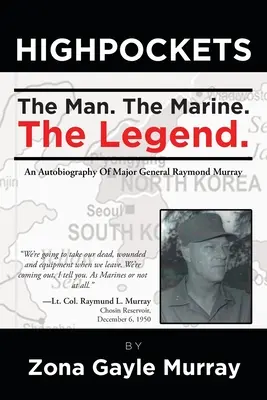 Tasche alte: L'uomo, il marine, la leggenda: un'autobiografia del maggior generale Raymond Murray - High Pockets: The Man, The Marine, The Legend An Autobiography Of Major General Raymond Murray