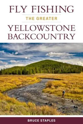 Pesca a mosca nel Greater Yellowstone Backcountry - Fly Fishing the Greater Yellowstone Backcountry