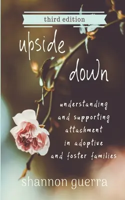 A testa in giù: Comprendere e sostenere l'attaccamento nelle famiglie adottive e affidatarie - Upside Down: Understanding and Supporting Attachment in Adoptive and Foster Families