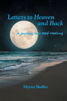 Lettere al cielo e ritorno: Un viaggio nell'autoguarigione - Letters to Heaven and Back: A Journey Into Self-Healing