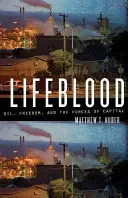 Linfa vitale: Petrolio, libertà e forze del capitale - Lifeblood: Oil, Freedom, and the Forces of Capital