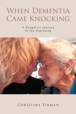 Quando la demenza bussa: Il viaggio di una figlia : All'inizio - When Dementia Came Knocking: A Daughters Journey : In the Beginning