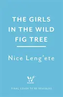 Ragazze nell'albero di fico selvatico - Come una ragazza ha lottato per salvare se stessa, sua sorella e migliaia di ragazze in tutto il mondo - Girls in the Wild Fig Tree - How One  Girl Fought to Save Herself, Her Sister and Thousands of Girls Worldwide