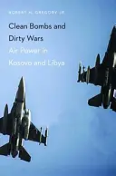 Bombe pulite e guerre sporche: il potere aereo in Kosovo e Libia - Clean Bombs and Dirty Wars: Air Power in Kosovo and Libya