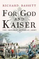 Per Dio e per il Kaiser: L'esercito imperiale austriaco, 1619-1918 - For God and Kaiser: The Imperial Austrian Army, 1619-1918