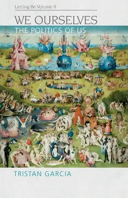 Noi stessi: La politica del noi, Lasciar fare II - We Ourselves: The Politics of Us, Letting Be II