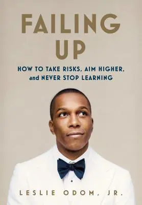 Fallire: Come prendere rischi, puntare in alto e non smettere mai di imparare - Failing Up: How to Take Risks, Aim Higher, and Never Stop Learning