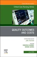 Risultati e costi della qualità, un numero delle Cliniche infermieristiche di assistenza critica del Nord America - Quality Outcomes and Costs, An Issue of Critical Care Nursing Clinics of North America