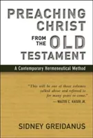 Predicare Cristo dall'Antico Testamento: Un metodo ermeneutico contemporaneo - Preaching Christ from the Old Testament: A Contemporary Hermeneutical Method