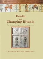 La morte e i riti del cambiamento: Funzione e significato nelle pratiche funerarie antiche - Death and Changing Rituals: Function and Meaning in Ancient Funerary Practices