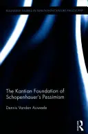 Il fondamento kantiano del pessimismo di Schopenhauer (Vanden Auweele Dennis (Università di Lovanio, Belgio)) - Kantian Foundation of Schopenhauer's Pessimism (Vanden Auweele Dennis (University of Leuven Belgium))