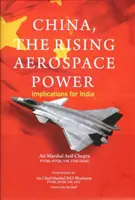 Cina, la potenza aerospaziale in ascesa - Implicazioni per l'India - China, The Rising Aerospace Power - Implications for India
