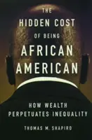 Il costo nascosto dell'essere afroamericano: Come la ricchezza perpetua la disuguaglianza - The Hidden Cost of Being African American: How Wealth Perpetuates Inequality