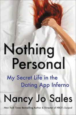 Niente di personale: La mia vita segreta nell'inferno delle app di incontri - Nothing Personal: My Secret Life in the Dating App Inferno