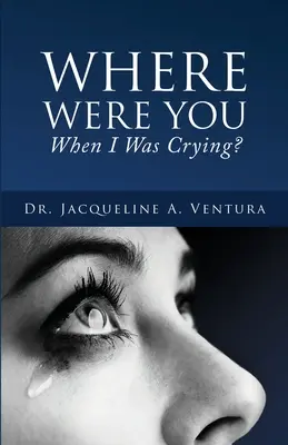 Dove eri quando piangevo? - Where Were You When I Was Crying?