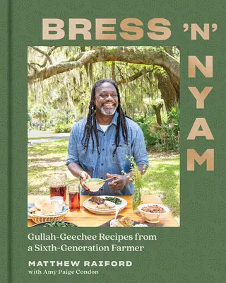 Bress 'n' Nyam: Ricette Gullah Geechee di un contadino di sesta generazione - Bress 'n' Nyam: Gullah Geechee Recipes from a Sixth-Generation Farmer