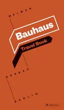 Bauhaus: Libro di viaggio: Weimar Dessau Berlino - Bauhaus: Travel Book: Weimar Dessau Berlin