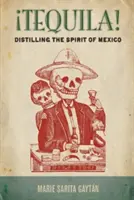 Tequila! Distillare lo spirito del Messico - Tequila!: Distilling the Spirit of Mexico