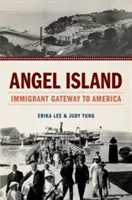 Angel Island: La porta degli immigrati in America - Angel Island: Immigrant Gateway to America
