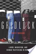 Gridlock: Lavoro, migrazione e traffico di esseri umani a Dubai - Gridlock: Labor, Migration, and Human Trafficking in Dubai