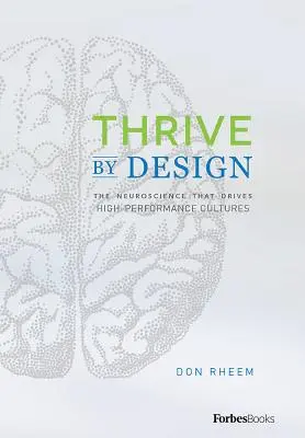 Crescere con il design: La neuroscienza che guida le culture ad alte prestazioni - Thrive by Design: The Neuroscience That Drives High-Performance Cultures