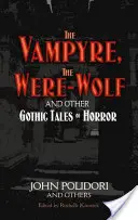 Il vampiro, il lupo mannaro e altri racconti gotici dell'orrore - The Vampyre, the Werewolf and Other Gothic Tales of Horror
