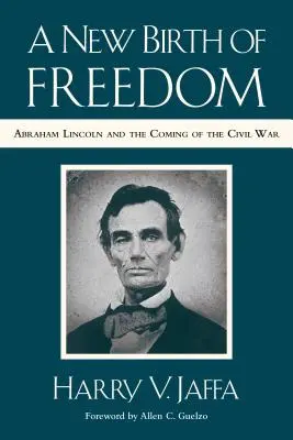 Una nuova nascita della libertà: Abraham Lincoln e l'avvento della guerra civile (con nuova prefazione) - A New Birth of Freedom: Abraham Lincoln and the Coming of the Civil War (with New Foreword)