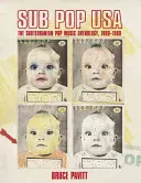Sub Pop USA: l'antologia di musica pop di Subterranean, 1980-1988 - Sub Pop USA: The Subterraneanan Pop Music Anthology, 1980-1988