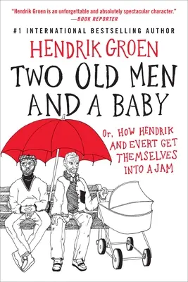 Due vecchi e un bambino: O, come Hendrik e Evert si sono messi nei pasticci - Two Old Men and a Baby: Or, How Hendrik and Evert Get Themselves Into a Jam