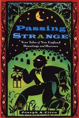 Passing Strange: Storie vere di fantasmi e orrori del New England - Passing Strange: True Tales of New England Hauntings and Horrors
