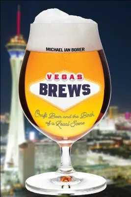 Vegas Brews: La birra artigianale e la nascita di una scena locale - Vegas Brews: Craft Beer and the Birth of a Local Scene