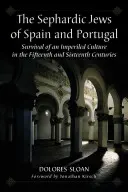 Gli ebrei sefarditi di Spagna e Portogallo: Sopravvivenza di una cultura imperfetta nel XV e XVI secolo. - The Sephardic Jews of Spain and Portugal: Survival of an Imperiled Culture in the Fifteenth and Sixteenth Centuries