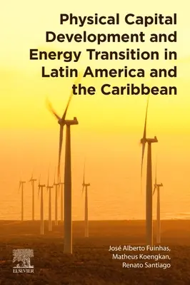 Sviluppo del capitale fisico e transizione energetica in America Latina e nei Caraibi - Physical Capital Development and Energy Transition in Latin America and the Caribbean