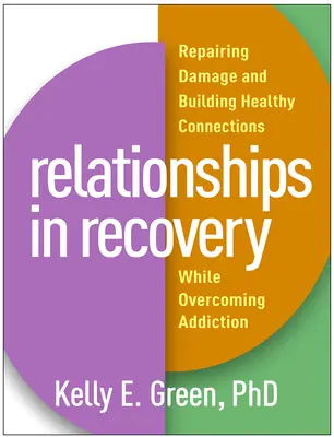 Le relazioni nel recupero: Riparare i danni e costruire legami sani superando la dipendenza - Relationships in Recovery: Repairing Damage and Building Healthy Connections While Overcoming Addiction