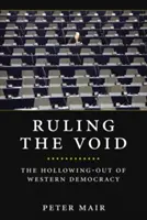 Governare il vuoto: Lo svuotamento della democrazia occidentale - Ruling the Void: The Hollowing of Western Democracy