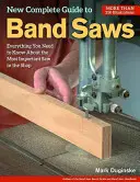 Nuova Guida completa alle seghe a nastro: Tutto quello che c'è da sapere sulla sega più importante del negozio - New Complete Guide to Band Saws: Everything You Need to Know about the Most Important Saw in the Shop