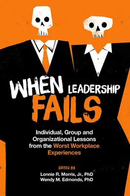 Quando la leadership fallisce: Lezioni individuali, di gruppo e organizzative dalle peggiori esperienze sul posto di lavoro - When Leadership Fails: Individual, Group and Organizational Lessons from the Worst Workplace Experiences