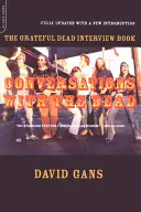 Conversazioni con i morti: Il libro delle interviste ai Grateful Dead - Conversations with the Dead: The Grateful Dead Interview Book