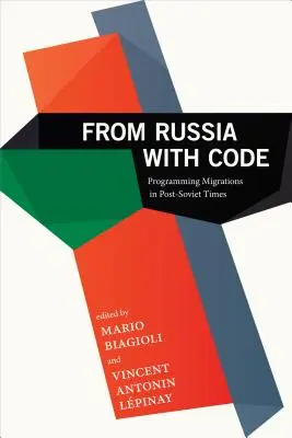Dalla Russia con codice: Migrazioni di programmazione in epoca post-sovietica - From Russia with Code: Programming Migrations in Post-Soviet Times