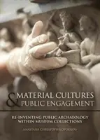 Culture materiali nel coinvolgimento del pubblico: Re-inventare l'archeologia pubblica all'interno delle collezioni museali - Material Cultures in Public Engagement: Re-Inventing Public Archaeology Within Museum Collections