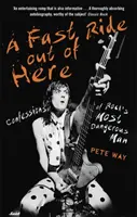 Una corsa veloce fuori di qui: Le confessioni dell'uomo più pericoloso del rock - A Fast Ride Out of Here: Confessions of Rock's Most Dangerous Man
