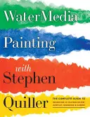 Pittura ad acqua con Stephen Quiller: La guida completa al lavoro con acquerello, acrilico, guazzo e caseina - Watermedia Painting with Stephen Quiller: The Complete Guide to Working in Watercolor, Acrylics, Gouache, and Casein