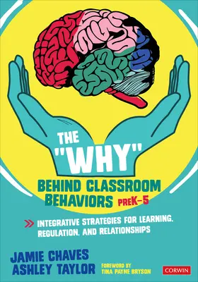 Il perché dei comportamenti in classe, bambini e ragazzi: strategie integrative per l'apprendimento, la regolazione e le relazioni - The Why Behind Classroom Behaviors, Prek-5: Integrative Strategies for Learning, Regulation, and Relationships