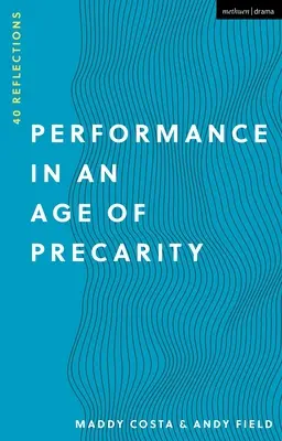 Prestazioni in un'epoca di precarietà: 40 riflessioni - Performance in an Age of Precarity: 40 Reflections
