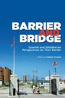 Barriera e ponte: Prospettive spagnole e gibilitane sul loro confine - Barrier and Bridge: Spanish and Gibraltarian Perspectives on Their Border