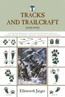 Tracce e sentieri: Una guida completamente illustrata all'identificazione delle tracce degli animali nella foresta e nel campo, nell'aia e nel cortile - Tracks and Trailcraft: A Fully Illustrated Guide to the Identification of Animal Tracks in Forest and Field, Barnyard and Backyard